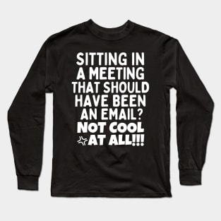 Funny day at work Long Sleeve T-Shirt